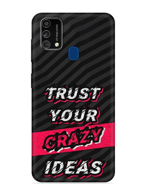 Trust Your Crazy Ideas Embossed Soft Silicone Case for Samsung Galaxy F41