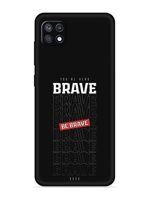 Be Brave Embossed Soft Silicone Case for Samsung Galaxy F42 (5G)