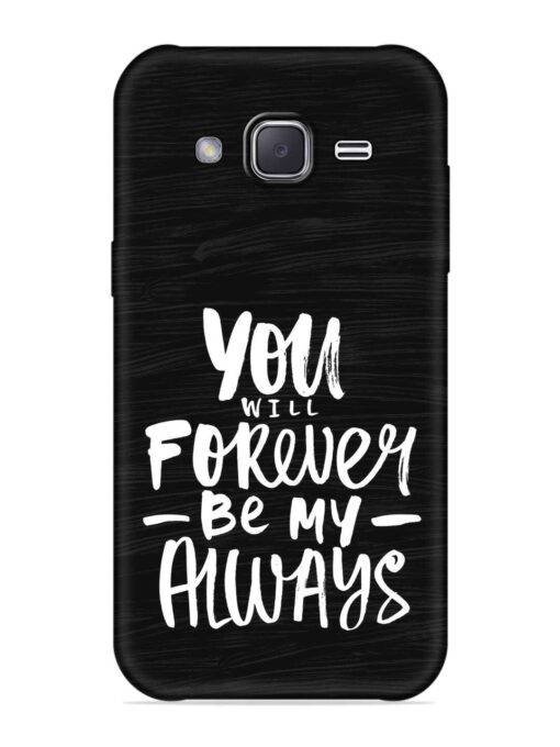 You Will Forever Embossed Soft Silicone Case for Samsung Galaxy J2 (2016)