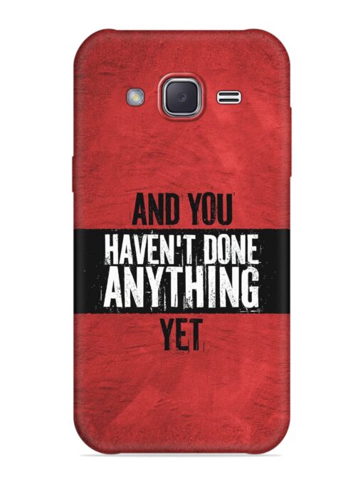 It'S And You Haven'T Done Anything Yet Embossed Soft Silicone Case for Samsung Galaxy J2 (2016)