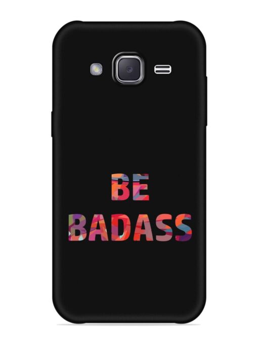 Be Badass Embossed Soft Silicone Case for Samsung Galaxy J2 (2016)