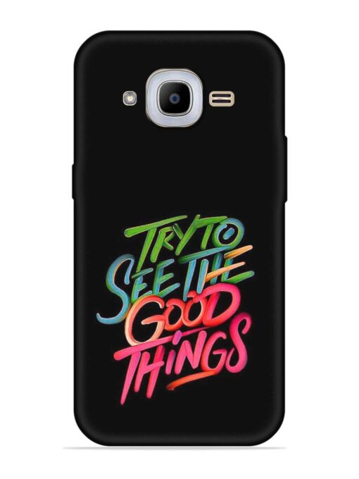 Try To See The Good Things Embossed Soft Silicone Case for Samsung Galaxy J2 Pro (2016) Zapvi