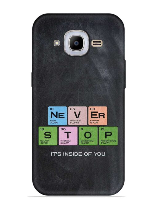 Never Stop It'S Inside Of You Embossed Soft Silicone Case for Samsung Galaxy J2 Pro (2016) Zapvi