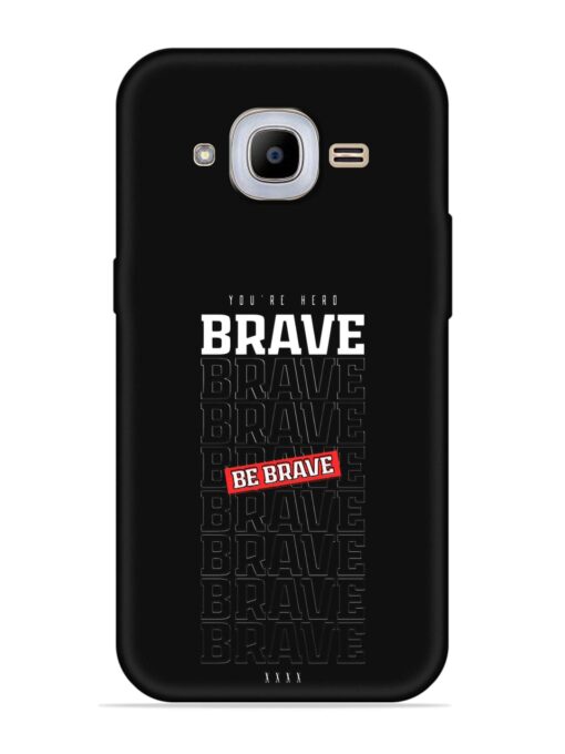 Be Brave Embossed Soft Silicone Case for Samsung Galaxy J2 Pro (2016)