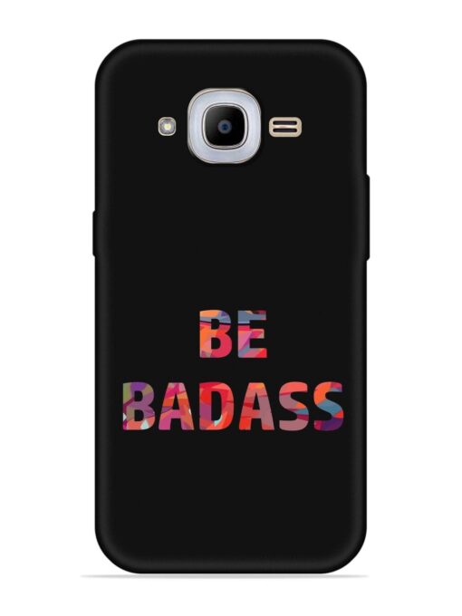 Be Badass Embossed Soft Silicone Case for Samsung Galaxy J2 Pro (2016)