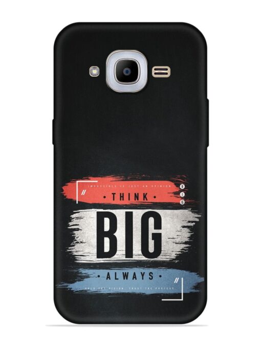 Think Big Always Embossed Soft Silicone Case for Samsung Galaxy J2 Pro (2016) Zapvi