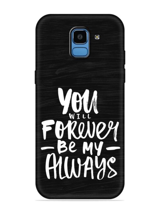 You Will Forever Embossed Soft Silicone Case for Samsung Galaxy J6 (2018)