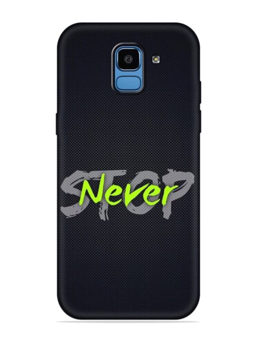 Never Stop Embossed Soft Silicone Case for Samsung Galaxy J6 (2018)