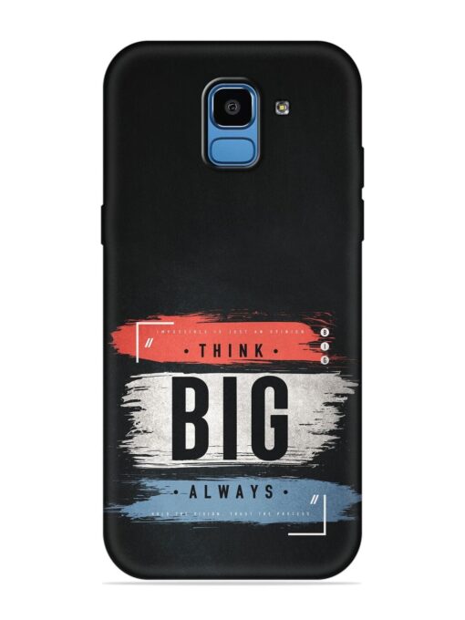 Think Big Always Embossed Soft Silicone Case for Samsung Galaxy J6 (2018)