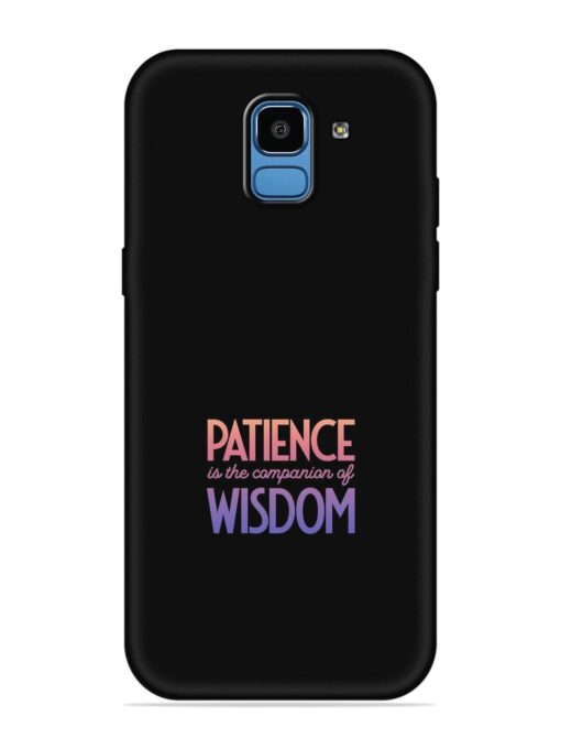 Patience Is The Embossed Soft Silicone Case for Samsung Galaxy J6 (2018)