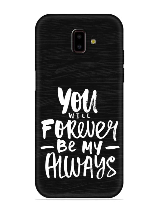 You Will Forever Embossed Soft Silicone Case for Samsung Galaxy J6 Prime Zapvi