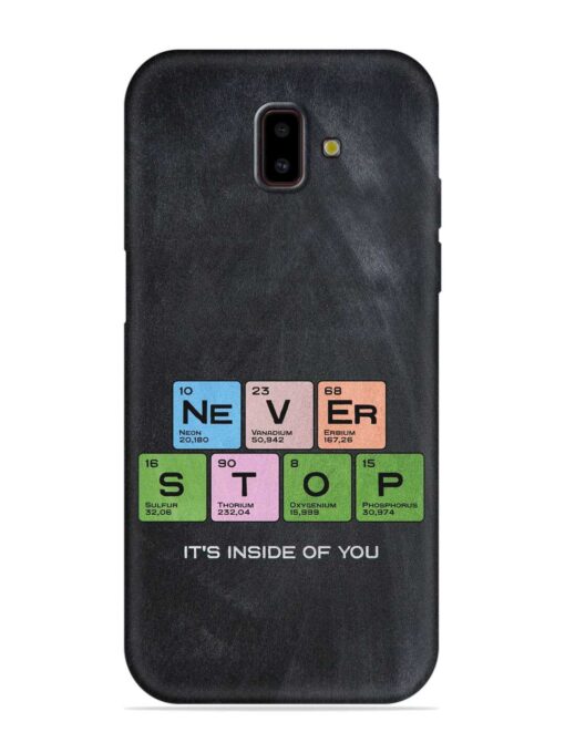 Never Stop It'S Inside Of You Embossed Soft Silicone Case for Samsung Galaxy J6 Prime Zapvi