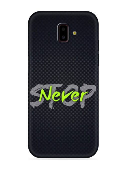 Never Stop Embossed Soft Silicone Case for Samsung Galaxy J6 Prime Zapvi