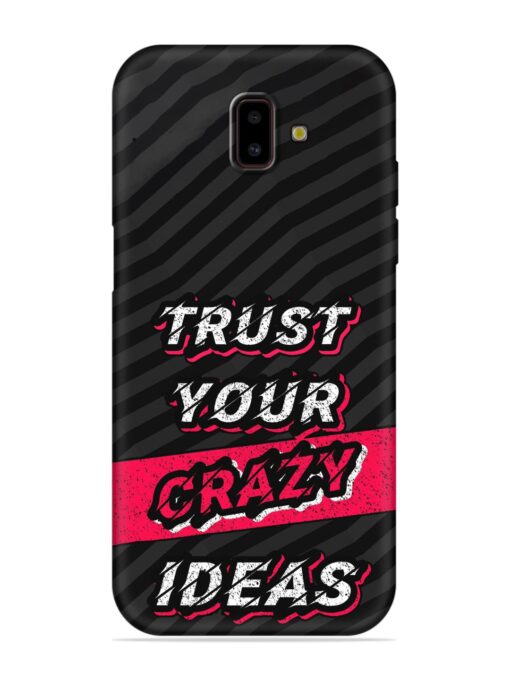 Trust Your Crazy Ideas Embossed Soft Silicone Case for Samsung Galaxy J6 Prime Zapvi