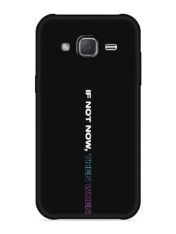 If Not Now Then When Embossed Soft Silicone Case for Samsung Galaxy J7 (2015)
