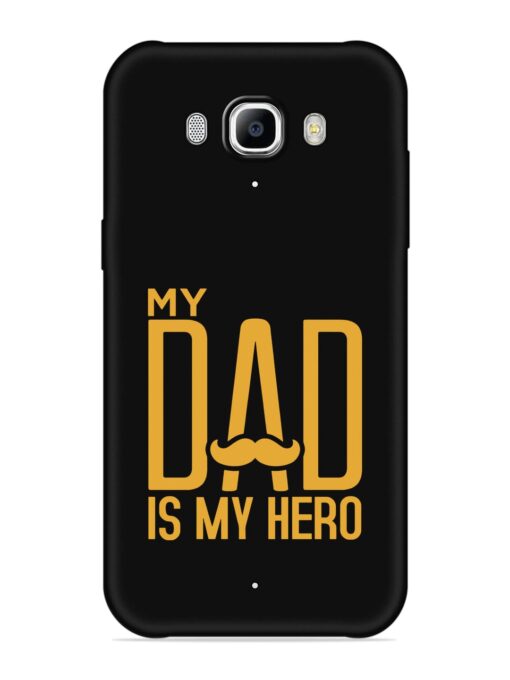 My Dad Is My Hero Embossed Soft Silicone Case for Samsung Galaxy J7 (2016)