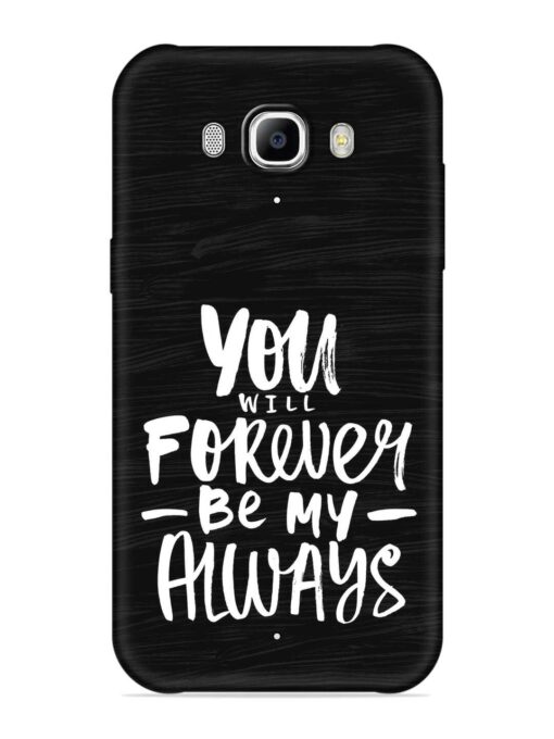 You Will Forever Embossed Soft Silicone Case for Samsung Galaxy J7 (2016)