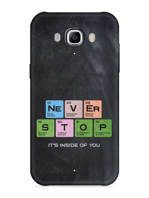 Never Stop It'S Inside Of You Embossed Soft Silicone Case for Samsung Galaxy J7 (2016)