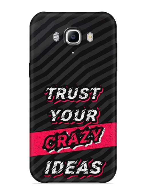 Trust Your Crazy Ideas Embossed Soft Silicone Case for Samsung Galaxy J7 (2016)