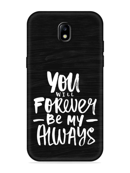 You Will Forever Embossed Soft Silicone Case for Samsung Galaxy J7 (2017)