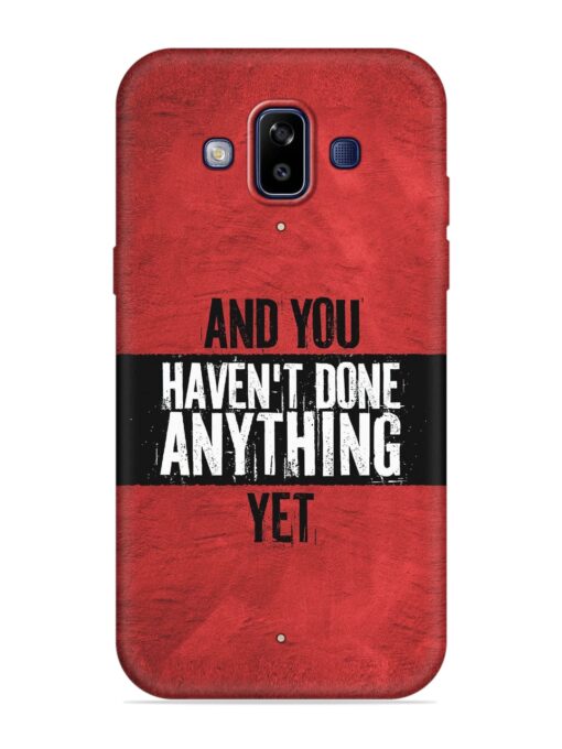 It'S And You Haven'T Done Anything Yet Embossed Soft Silicone Case for Samsung Galaxy J7 Duo