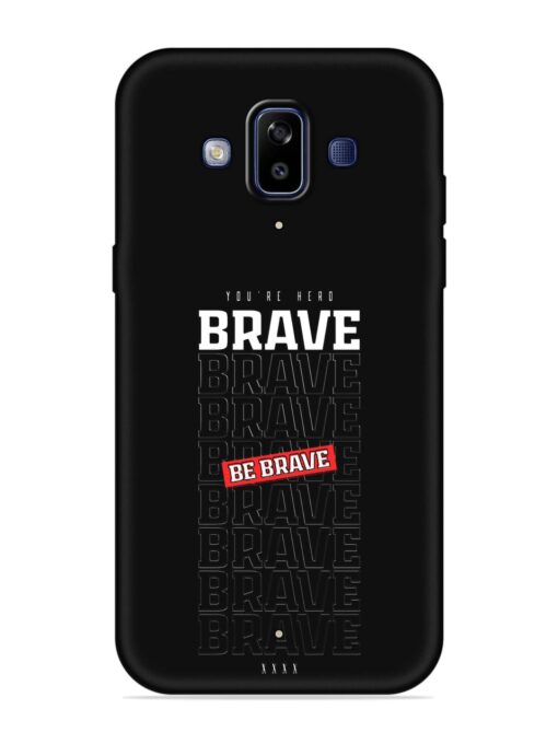 Be Brave Embossed Soft Silicone Case for Samsung Galaxy J7 Duo