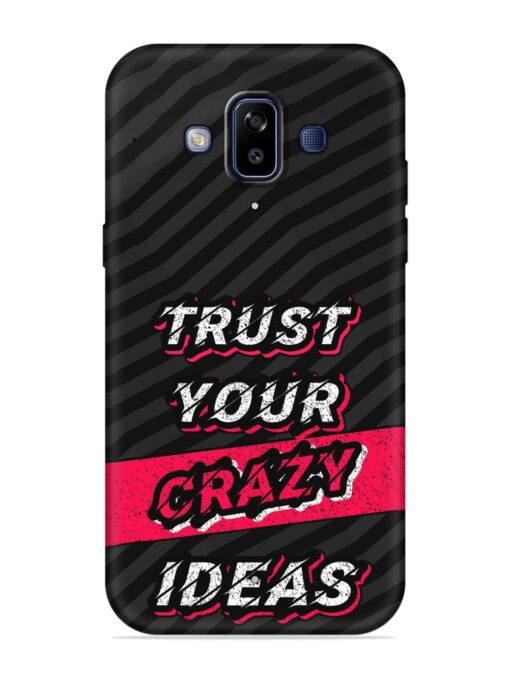 Trust Your Crazy Ideas Embossed Soft Silicone Case for Samsung Galaxy J7 Duo