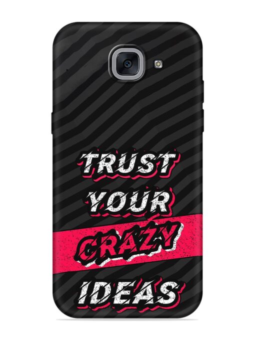 Trust Your Crazy Ideas Embossed Soft Silicone Case for Samsung Galaxy J7 Max