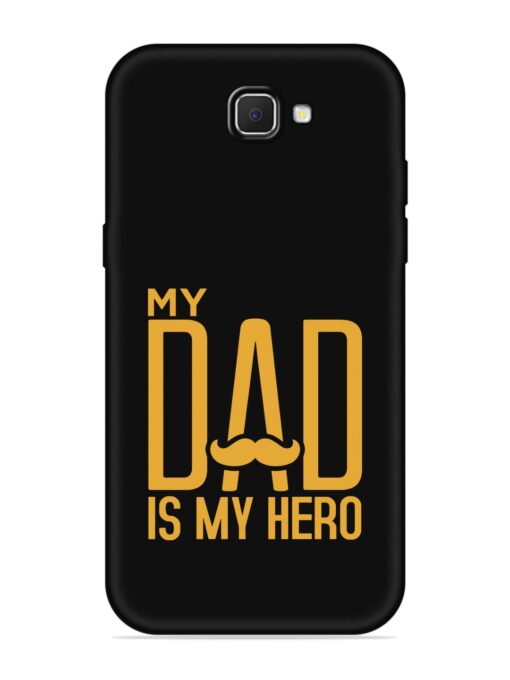 My Dad Is My Hero Embossed Soft Silicone Case for Samsung Galaxy J7 Prime