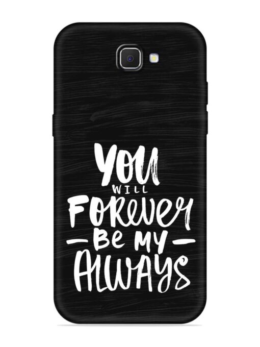 You Will Forever Embossed Soft Silicone Case for Samsung Galaxy J7 Prime