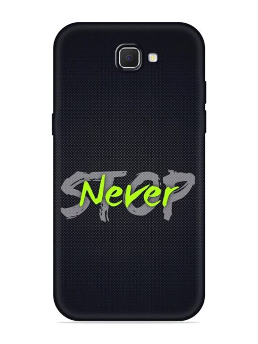 Never Stop Embossed Soft Silicone Case for Samsung Galaxy J7 Prime