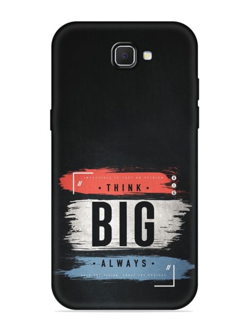 Think Big Always Embossed Soft Silicone Case for Samsung Galaxy J7 Prime