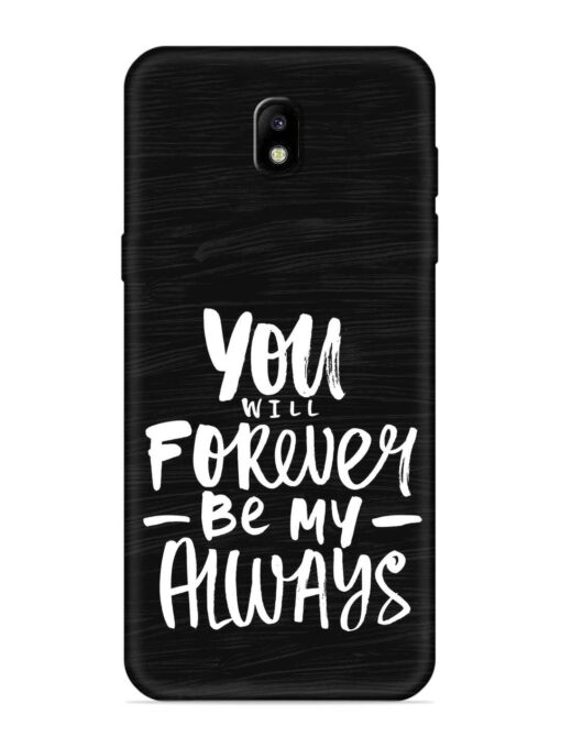 You Will Forever Embossed Soft Silicone Case for Samsung Galaxy J7 Pro Zapvi