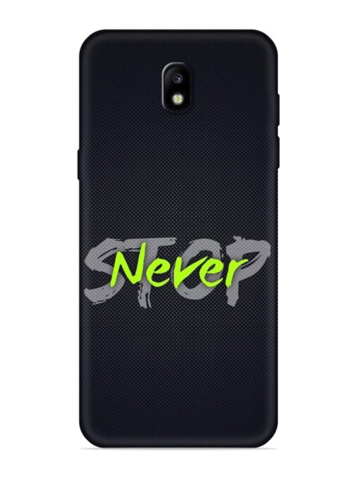 Never Stop Embossed Soft Silicone Case for Samsung Galaxy J7 Pro Zapvi