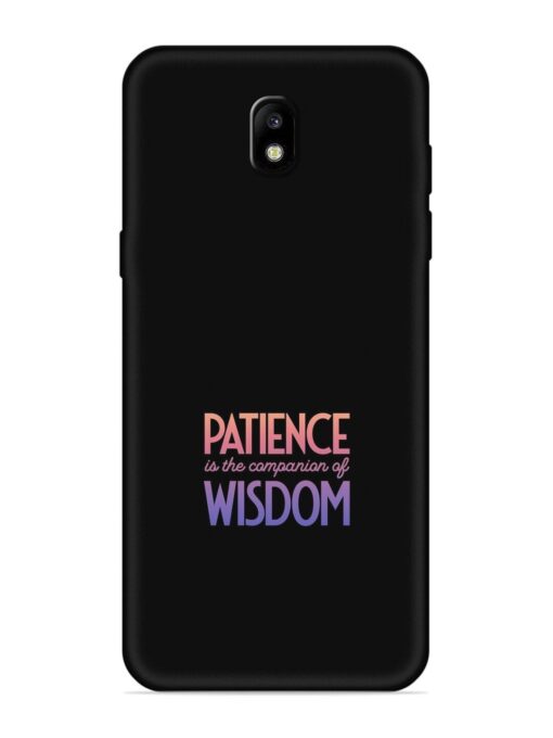 Patience Is The Embossed Soft Silicone Case for Samsung Galaxy J7 Pro