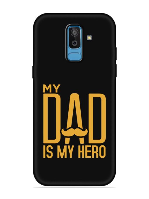 My Dad Is My Hero Embossed Soft Silicone Case for Samsung Galaxy J8 Zapvi