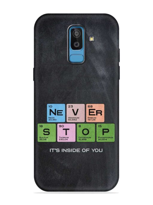 Never Stop It'S Inside Of You Embossed Soft Silicone Case for Samsung Galaxy J8 Zapvi