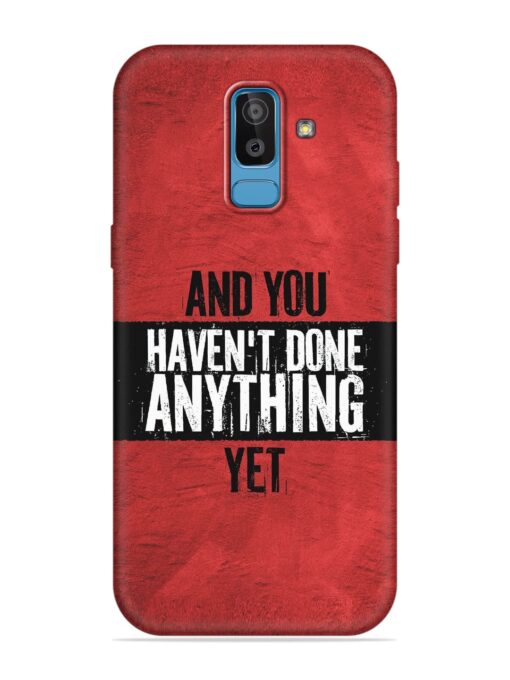 It'S And You Haven'T Done Anything Yet Embossed Soft Silicone Case for Samsung Galaxy J8