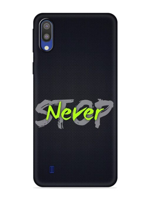 Never Stop Embossed Soft Silicone Case for Samsung Galaxy M10 Zapvi