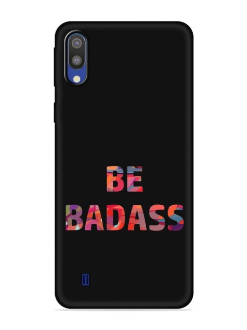 Be Badass Embossed Soft Silicone Case for Samsung Galaxy M10 Zapvi