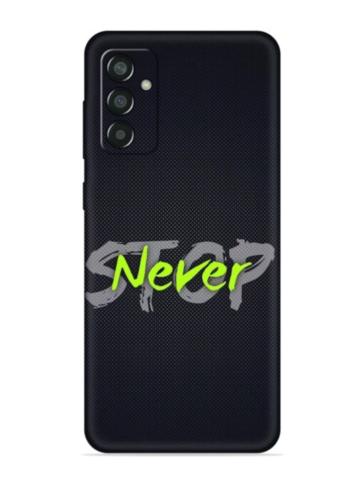 Never Stop Embossed Soft Silicone Case for Samsung Galaxy M13 (4G)