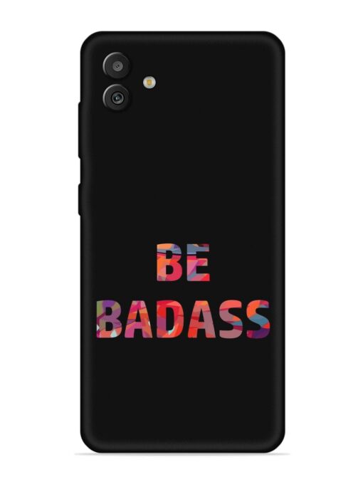 Be Badass Embossed Soft Silicone Case for Samsung Galaxy M13 (5G) Zapvi