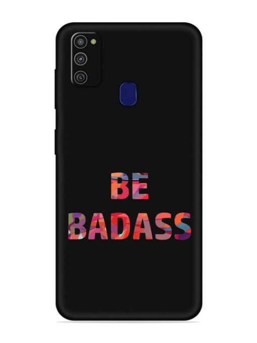 Be Badass Embossed Soft Silicone Case for Samsung Galaxy M21 (2021) Zapvi