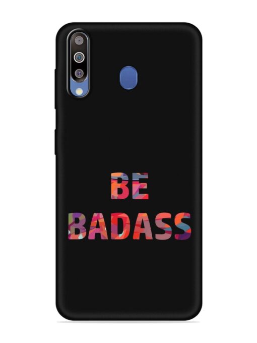 Be Badass Embossed Soft Silicone Case for Samsung Galaxy M30 Zapvi