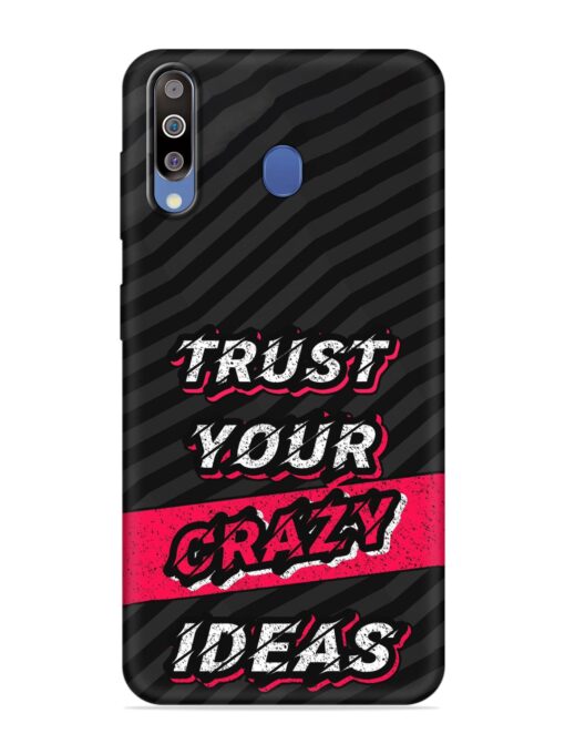 Trust Your Crazy Ideas Embossed Soft Silicone Case for Samsung Galaxy M30 Zapvi