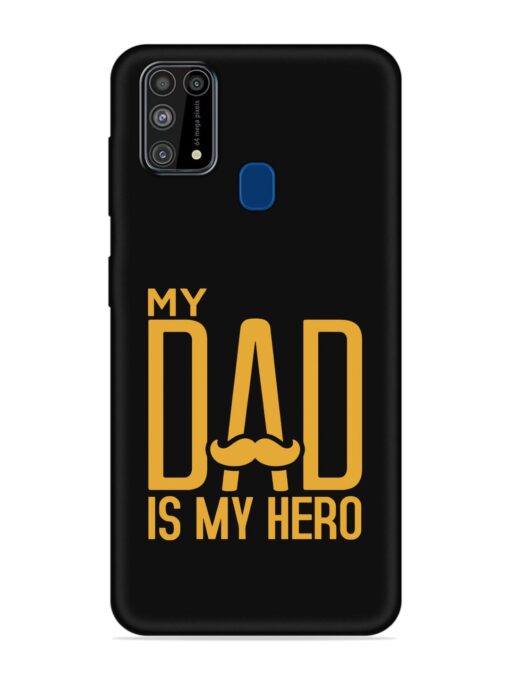 My Dad Is My Hero Embossed Soft Silicone Case for Samsung Galaxy M31 Zapvi