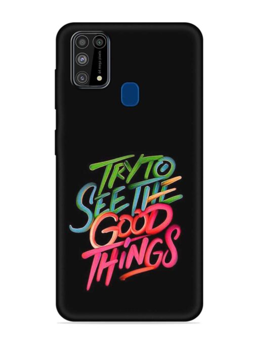 Try To See The Good Things Embossed Soft Silicone Case for Samsung Galaxy M31