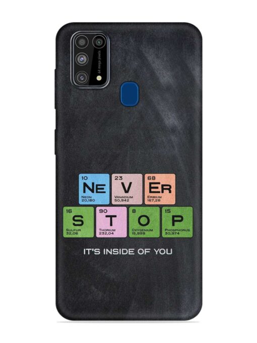 Never Stop It'S Inside Of You Embossed Soft Silicone Case for Samsung Galaxy M31 Zapvi