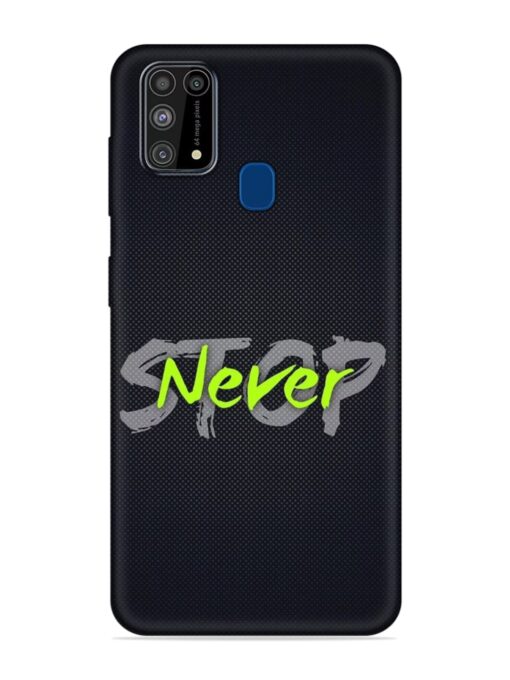 Never Stop Embossed Soft Silicone Case for Samsung Galaxy M31 Zapvi