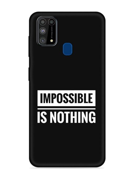 Impossible Is Nothing Embossed Soft Silicone Case for Samsung Galaxy M31 Zapvi